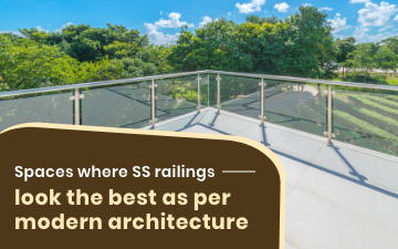 Spaces where SS railings look the best as per modern architecture